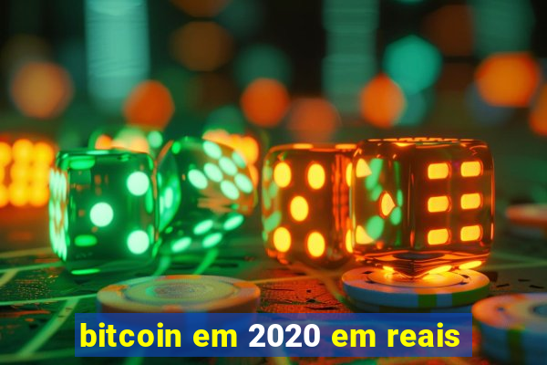 bitcoin em 2020 em reais